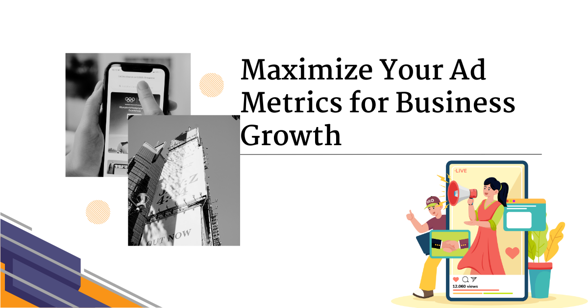 Maximize Your Ad Metrics for Business Growth